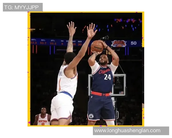 快船与尼克斯2019年对决回顾：精彩瞬间与球员表现分析